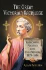 The Great Victorian Sacrilege : Preachers, Politics and The Passion, 1879-1884 - Book