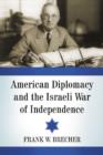 American Diplomacy and the Israeli War of Independence - Book