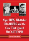Alger Hiss, Whittaker Chambers and the Case That Ignited McCarthyism - Book