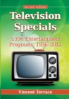 Television Specials : 5,336 Entertainment Programs, 1936-2012, 2d ed. - Book