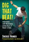 Dig That Beat! : Interviews with Musicians at the Root of Rock 'n' Roll - Book
