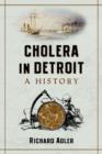 Cholera in Detroit : A History - Book