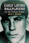 Early Latino Ballplayers in the United States : Major, Minor and Negro Leagues, 1901-1949 - Book