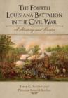 The Fourth Louisiana Battalion in the Civil War : A History and Roster - Book