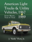 American Light Trucks and Utility Vehicles, 1967-1989 : Every Model, Year by Year - Book