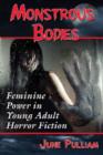 Monstrous Bodies : Feminine Power in Young Adult Horror Fiction - Book