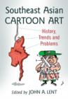 Southeast Asian Cartoon Art : History, Trends and Problems - Book