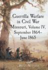 Guerrilla Warfare in Civil War Missouri, Volume IV, September 1864-June 1865 - Book