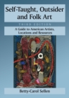 Self-Taught, Outsider and Folk Art : A Guide to American Artists, Locations and Resources, 3d ed. - Book