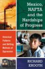 Mexico, NAFTA and the Hardships of Progress : Historical Patterns and Shifting Methods of Oppression - Book