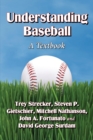 Understanding Baseball : A Textbook - Book