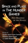 Space and Place in The Hunger Games : New Readings of the Novels - Book