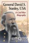 General David S. Stanley, USA : A Civil War Biography - Book