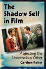The Shadow Self in Film : Projecting the Unconscious Other - Book