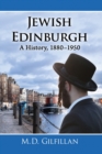Jewish Edinburgh : A History, 1880-1950 - Book