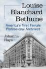 Louise Blanchard Bethune : America's First Female Professional Architect - Book