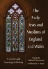 The Early Jews and Muslims of England and Wales : A Genetic and Genealogical History - Book