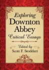 Exploring Downton Abbey : Critical Essays - Book