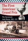 The Great Savannah Auto Races : A History of the American Grand Prize, 1908-1911 - Book