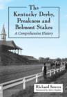 The Kentucky Derby, Preakness and Belmont Stakes : A Comprehensive History - Book