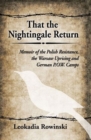 That the Nightingale Return : Memoir of the Polish Resistance, the Warsaw Uprising and German P.O.W. Camps - Book