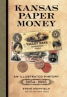 Kansas Paper Money : An Illustrated History, 1854-1935 - Book