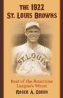 The 1922 St. Louis Browns : Best of the American League's Worst - Book