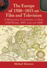 The Europe of 1500-1815 on Film and Television : A Worldwide Filmography of Over 2550 Works, 1895 through 2000 - Book