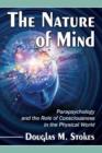 The Nature of Mind : Parapsychology and the Role of Consciousness in the Physical World - Book