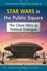 Star Wars in the Public Square : The Clone Wars as Political Dialogue - Book