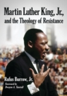 Martin Luther King, Jr., and the Theology of Resistance - Book