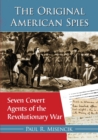 The Original American Spies : Seven Covert Agents of the Revolutionary War - Book