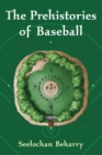 The Prehistories of Baseball - Book