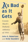 A's Bad as It Gets : Connie Mack's Pathetic Athletics of 1916 - Book