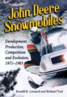 John Deere Snowmobiles : Development, Production, Competition and Evolution, 1971-1983 - Book