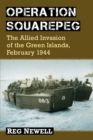 Operation Squarepeg : The Allied Invasion of the Green Islands, February 1944 - Book