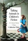 Talking Animals in Children's Fiction : A Critical Study - Book