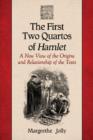 The First Two Quartos of Hamlet : A New View of the Origins and Relationship of the Texts - Book