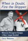 When in Doubt, Fire the Skipper : Midseason Managerial Changes in Major League Baseball - Book