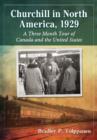 Churchill in North America, 1929 : A Three Month Tour of Canada and the United States - Book