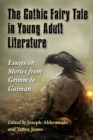 The Gothic Fairy Tale in Young Adult Literature : Essays on Stories from Grimm to Gaiman - Book