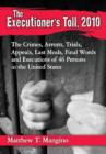 The Executioner's Toll, 2010 : The Crimes, Arrests, Trials, Appeals, Last Meals, Final Words and Executions of 46 Persons in the United States - Book