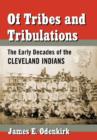 Of Tribes and Tribulations : The Early Decades of the Cleveland Indians - Book