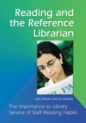 Reading and the Reference Librarian : The Importance to Library Service of Staff Reading Habits - eBook