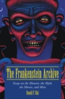The Frankenstein Archive : Essays on the Monster, the Myth, the Movies, and More - eBook