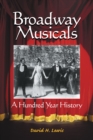 Broadway Musicals : A Hundred Year History - eBook