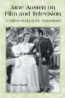 Jane Austen on Film and Television : A Critical Study of the Adaptations - eBook