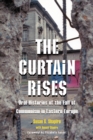 The Curtain Rises : Oral Histories of the Fall of Communism in Eastern Europe - eBook
