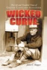 Wicked Curve : The Life and Troubled Times of Grover Cleveland Alexander - eBook