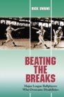 Beating the Breaks : Major League Ballplayers Who Overcame Disabilities - eBook